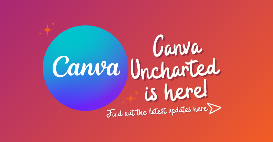 Canva Uncharted is here!
